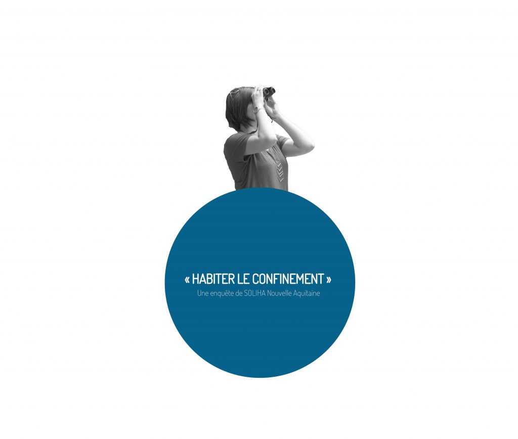 ENQUETE . Habiter le confinement . SOLIHA NOUVELLE AQUITAINE